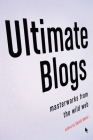 Ultimate Blogs: Masterworks from the Wild Web By Sarah Boxer Cover Image
