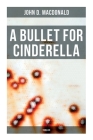 A Bullet for Cinderella (Thriller) By D. MacDonald Cover Image