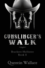 Gunslinger's Walk: Brackett Hollister Book Three Cover Image