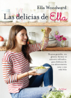 Las delicias de Ella/ Deliciously Ella: 100+ Easy, Healthy, and Delicious Plant-Based, Gluten-Free Recipes By Ella Woodward Cover Image