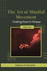 The Art of Mindful Movement: Finding Flow in Fitness Cover Image