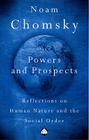 Powers and Prospects: Reflections on Human Nature and the Social Order By Noam Chomsky Cover Image