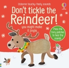Don't Tickle the Reindeer! (DON'T TICKLE Touchy Feely Sound Books) By Sam Taplin, Ana Martin Larranaga (Illustrator) Cover Image