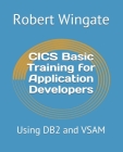 CICS Basic Training for Application Developers: Using DB2 and VSAM By Robert Wingate Cover Image