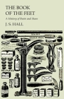 The Book of the Feet - A History of Boots and Shoes By J. S. Hall Cover Image