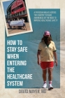 How to Stay Safe When Entering the Healthcare System: A Physician Walks across the Country to Raise Awareness of the Need to Improve Healthcare Safety Cover Image