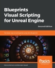 Blueprints Visual Scripting for Unreal Engine - Second Edition Cover Image