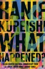 What Happened? By Hanif Kureishi Cover Image