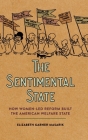 Sentimental State: How Women-Led Reform Built the American Welfare State By Elizabeth Garner Masarik Cover Image