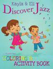Kayla & Eli Discover Jazz: Coloring and Activity Book By Stephan Earl Cover Image