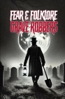 Fear & Folklore: Grave Robbers By Allen Sircy Cover Image