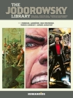 The Jodorowsky Library (Book Three): Final Incal • After the Incal • Metabarons Genesis: Castaka • Weapons of the Metabaron • Selected Short Stories Cover Image