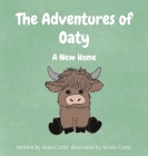 The Adventures of Oaty: A New Home Cover Image