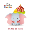 Disney MIS Primeros Cuentos Dumbo Se Viste (Disney My First Stories Dumbo Gets Dressed) By Pi Kids, Jerrod Maruyama (Illustrator), Ana Izquierdo (Translator) Cover Image