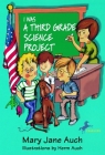 I Was a Third Grade Science Project By Mary Jane Auch, Herm Auch (Illustrator) Cover Image