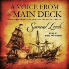 A Voice from the Main Deck Lib/E: Being a Record of the Thirty Years' Adventures of Samuel Leech By Nigel Patterson (Read by), Samuel Leech Cover Image