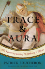 Trace and Aura: The Recurring Lives of St. Ambrose of Milan By Patrick Boucheron, Willard Wood (Translated by), Lara Vergnaud (Translated by) Cover Image
