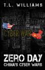 Zero Day: China's Cyber Wars (Logan Alexander #3) By T. L. Williams, Emily Carmain (Editor) Cover Image
