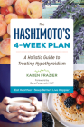 The Hashimoto's 4-Week Plan: A Holistic Guide to Treating Hypothyroidism Cover Image