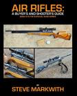 Air Rifles: A Buyer's and Shooter's Guide By Steve Markwith Cover Image