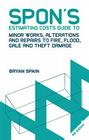 Spon's Estimating Costs Guide to Minor Works, Alterations and Repairs to Fire, Flood, Gale and Theft Damage: Unit Rates and Project Costs, Fourth Edit (Spon's Estimating Costs Guides) Cover Image