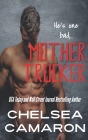 Mother Trucker By Chelsea Camaron Cover Image