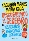 Descubriendo El Cerebro: Neurociencia Para Chicos (Y Grandes) By Facundo Manes, María Roca Cover Image