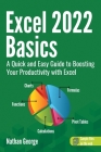 Excel 2022 Basics: A Quick and Easy Guide to Boosting Your Productivity with Excel Cover Image