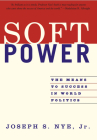 Soft Power: The Means To Success In World Politics Cover Image