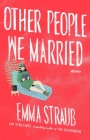 Other People We Married By Emma Straub Cover Image