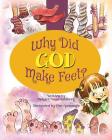 Why Did God Make Feet? By Richard Swan Dahlberg, Kim Sponaugle (Illustrator) Cover Image