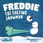 Freddie The Farting Snowman: A Funny Read Aloud Picture Book For Kids And Adults About Snowmen Farts and Toots Cover Image