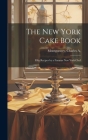 The New York Cake Book: Fifty Recipes by a Famous New York Chef By Charles A] [Montgomery (Created by) Cover Image