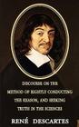 Discourse on the Method of Rightly Conducting the Reason, and Seeking Truth in the Sciences By Rene Descartes Cover Image
