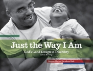 Just the Way I Am: God's Good Design in Disability (Biography) By Krista Horning Cover Image