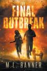 The Final Outbreak: An Apocalyptic Thriller Cover Image