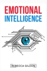 Emotional Intelligence: The 21-Day Mental Cleanse for Peace of Mind, Confidence in Social Situations, and Happier Relationships (2022 Guide fo By Rebecca Gildon Cover Image