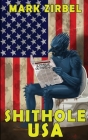 Shithole USA By Mark Zirbel Cover Image