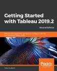 Getting Started with Tableau 2019.2 - Second Edition By Tristan Guillevin Cover Image