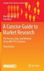 A Concise Guide to Market Research: The Process, Data, and Methods Using IBM SPSS Statistics (Springer Texts in Business and Economics) By Marko Sarstedt, Erik Mooi Cover Image