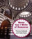 Never Can I Write of Damascus: When Syria Became Our Home Cover Image