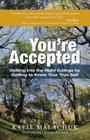 You're Accepted: Getting Into the Right College by Getting to Know Your True Self By Katie Malachuk Cover Image