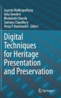 Digital Techniques for Heritage Presentation and Preservation By Jayanta Mukhopadhyay (Editor), Indu Sreedevi (Editor), Bhabatosh Chanda (Editor) Cover Image