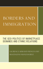 Borders and Immigration: The Geo-Politics of Marketplace Demands and Ethnic Relations By Laurence Armand French, Magdaleno Manzanárez Cover Image