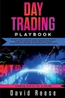 Day Trading Playbook: Veteran's Guide to the Best Advanced Intraday Strategies & Setups for profiting on Stocks, Options, Forex and Cryptocu By David Reese Cover Image