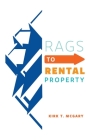 Rags to Rental Property By Kirk T. McGary Cover Image
