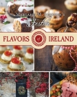 Festive Flavors of Ireland By Margaret M. Johnson Cover Image