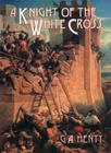 Knight of the White Cross By G. A. Henty Cover Image