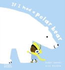 If I Had a Polar Bear (If I Had A...Series) By Gabby Dawnay, Alex Barrow (Illustrator) Cover Image