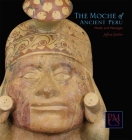 The Moche of Ancient Peru: Media and Messages (Peabody Museum Collections) By Jeffrey Quilter Cover Image